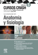 Cursos Crash. Lo esencial en Anatomía y Fisiología, 5a. Ed.