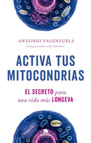 Activa tus mitocondrias: El secreto para una vida más longeva (Alienta)