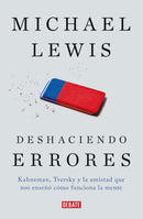 Deshaciendo errores: Kahneman, Tversky y la amistad que nos enseño como funciona la mente